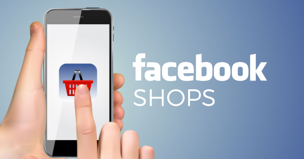 Facebook Shops: a ferramenta que vai ajudar os pequenos negócios